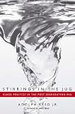 Stirrings in the Jug: Black Politics in the Post-Segregation Era