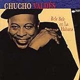 Revue Chucho Valdés  / Bele Bele en La Habana
