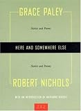 Here and Somewhere Else: Stories and Poems by Grace Paley and Robert Nichols (Two By Two)