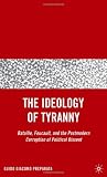 ISBN 9781403982773 product image for The Ideology of Tyranny: Bataille, Foucault, and the Postmodern Corruption of Po | upcitemdb.com