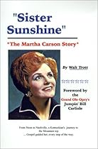 Sister Sunshine: The Martha Carson Story Sister Sunshine: The Martha Carson Story