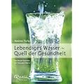 Lebendiges Wasser - Quell der Gesundheit: Die Wasser-Apotheke mit Frequenz-Tabelle