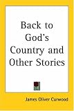Back To God's Country And Other Stories
