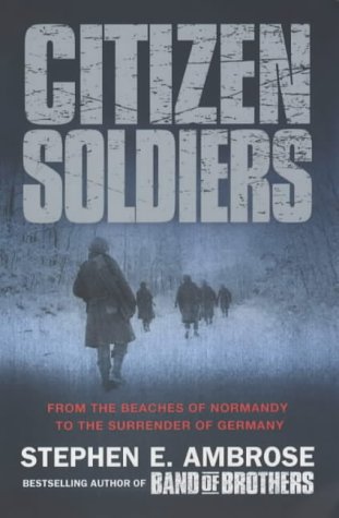 City Travel Guides Discounted  Books : Citizen Soldiers: From the Normandy Beaches to the Surrender of Germany