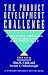 Books : The Product Development Challenge: Competing Through Speed, Quality, and Creativity