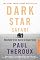 Dark Star Safari: Overland from Cairo to Capetown by Paul Theroux