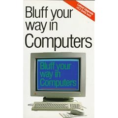 Bluff Your Way in Computers (Bluffer's Guides)