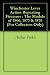 Winchester Lever Action Repeating Firearms : The Models of 1866, 1873 & 1876 (For Collectors Only)