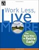 Work less, live more : the new way to retire early by  Bob Clyatt 
