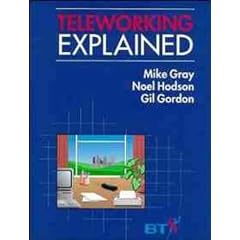 Teleworking Explained (A Wiley-British Telecom publication)