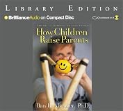 How Children Raise Parents: The Art of Listening to Your Family