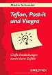 Teflon, Post-it und Viagra: Gro�e Entdeckungen durch kleine Zuf�lle: Grobetae Entdeckungen Durch Kleine Zufalle