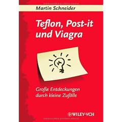 Teflon, Post-it und Viagra: Gro�e Entdeckungen durch kleine Zuf�lle: Grobetae Entdeckungen Durch Kleine Zufalle