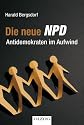 Die neue NPD: Antidemokraten im Aufwind