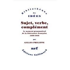 Sujet, verbe, compl�ment : Le moment grammatical de la litt�rature fran�aise 1890-1940