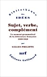 Sujet, verbe, compl�ment : Le moment grammatical de la litt�rature fran�aise 1890-1940