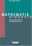Fachdidaktik: Mathematik Didaktik: Praxishandbuch f�r die Sekundarstufe 1 und 2 - 