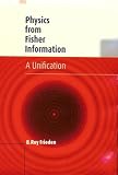 Physics from Fisher Information: A Unification