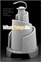 What Things Do: Philosophical Reflections On Technology, Agency, And Design
