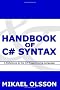 Handbook of C# Syntax: A Reference to the C# Programming Language