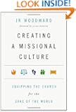 Creating a Missional Culture: Equipping the Church for the Sake of the World