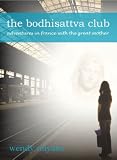 The Bodhisattva Club: Adventures in France With the Great Mother