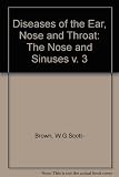 Scott-Brown's diseases of the ear, nose and throat. Vol.3, The nose and sinuses