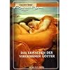 Das Erwachen der vergessenen G�tter: Die Wahrheit �ber sexuelle Anziehung, geheime Fantasien und die Magie der wahren Liebe