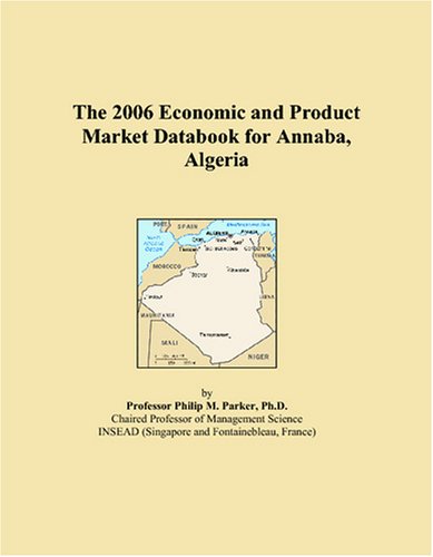 The 2006 Economic and Product Market Databook for Annaba, Algeria