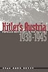 Hitler's Austria: Popular Sentiment in the Nazi Era, 1938-1945