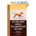 Ich bin kein Hund, ich sehe nur so aus: Briefe von Snoofie und Olala