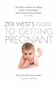 Zita West's Guide to Getting Pregnant: The Complete Programme from the Renowned Fertility Expert
