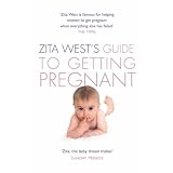 Zita West's Guide to Getting Pregnant: The Complete Programme from the Renowned Fertility Expertby Zita West