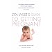 Zita West's Guide to Getting Pregnant: The Complete Programme from the Renowned Fertility Expert