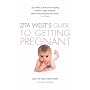 Zita West's Guide to Getting Pregnant: The Complete Programme from the Renowned Fertility Expert