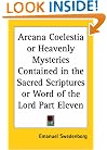 Arcana Coelestia or Heavenly Mysteries Contained in the Sacred Scriptures or Word of the Lord Part Eleven