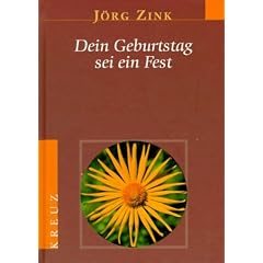 Dein Geburtstag sei ein Fest: Zum Geburtstag