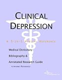 Clinical Depression - A Medical Dictionary, Bibliography, and Annotated Research Guide to Internet References