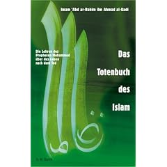 Das Totenbuch des Islam: Die Lehren des Propheten Mohammed �ber das Leben nach dem Tod