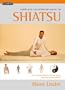 The Complete Illustrated Guide to Shiatsu: The Japanese Healing Art of Touch for Health and Fitness