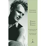 World Within World: The Autobiography of Stephen Spender (Modern Library)
