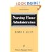 Nursing Home Administration: Fifth Edition