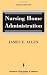 Nursing Home Administration: Fifth Edition
