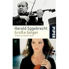 Gro�e Geiger: Erweiterte Ausgabe: Kreisler, Haifetz, Oistrach, Mutter, Hahn und Co