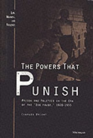 The Powers that Punish: Prison and Politics in the Era of the Big House, 1920-1955 (Law, Meaning, and Violence)