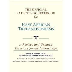 The Official Patient's Sourcebook on East African Trypanosomiasis: A Revised and Updated... by Icon Health Publications