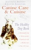 Canine Care & Cuisine: The Healthy Dog Book