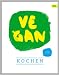 vegan kochen: einfach - gesund - laktosefrei