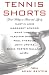 Search : Tennis Shorts: Great Writing on Tennis and Life