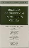 Realms of Freedom in Modern China (The Making of Modern Freedom)